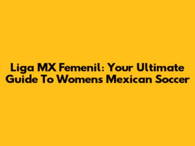 Liga MX Femenil: Your Ultimate Guide To Women's Mexican Soccer