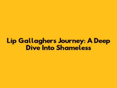 Lip Gallagher's Journey: A Deep Dive Into Shameless