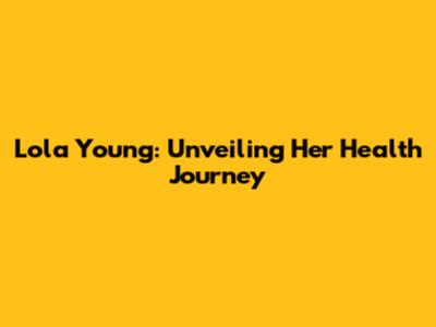 Lola Young: Unveiling Her Health Journey