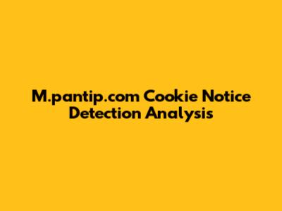 M.pantip.com Cookie Notice Detection Analysis