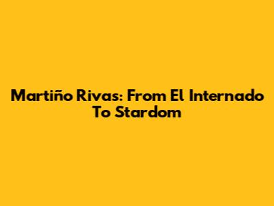 Martiño Rivas: From 'El Internado' To Stardom