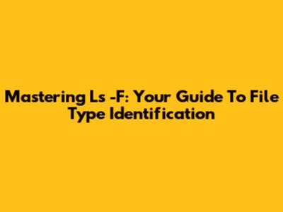 Mastering Ls -F: Your Guide To File Type Identification