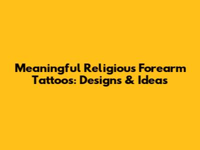 Meaningful Religious Forearm Tattoos: Designs & Ideas