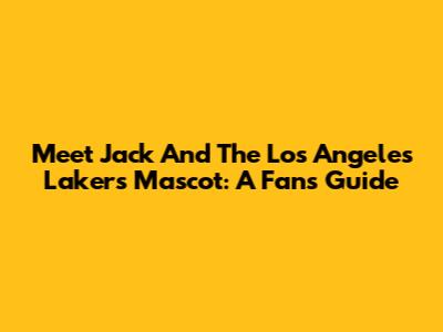Meet Jack And The Los Angeles Lakers Mascot: A Fan's Guide