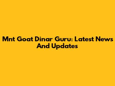 Mnt Goat Dinar Guru: Latest News And Updates