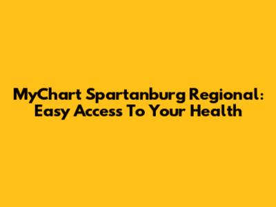 MyChart Spartanburg Regional: Easy Access To Your Health