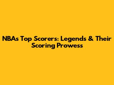 NBA's Top Scorers: Legends & Their Scoring Prowess