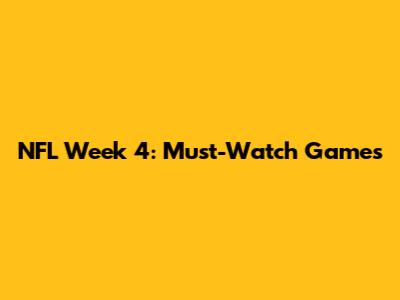 NFL Week 4: Must-Watch Games