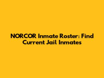 NORCOR Inmate Roster: Find Current Jail Inmates