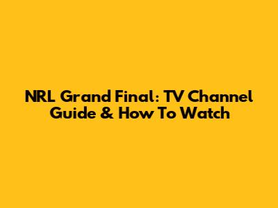 NRL Grand Final: TV Channel Guide & How To Watch
