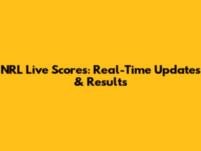 NRL Live Scores: Real-Time Updates & Results