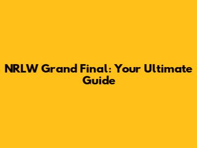 NRLW Grand Final: Your Ultimate Guide