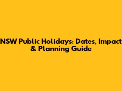 NSW Public Holidays: Dates, Impact & Planning Guide