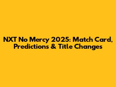 NXT No Mercy 2025: Match Card, Predictions & Title Changes