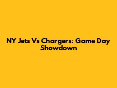 NY Jets Vs Chargers: Game Day Showdown