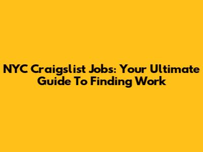 NYC Craigslist Jobs: Your Ultimate Guide To Finding Work