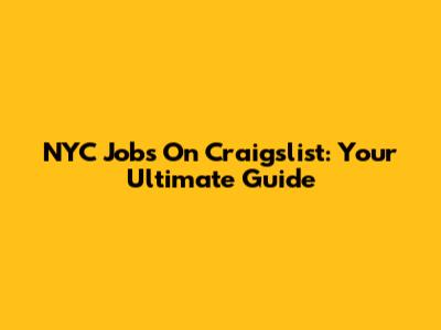 NYC Jobs On Craigslist: Your Ultimate Guide