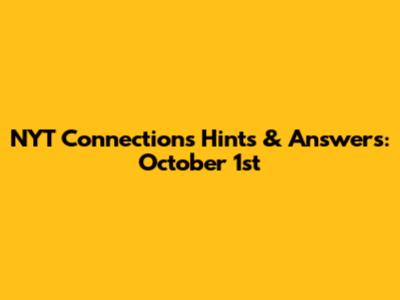 NYT Connections Hints & Answers: October 1st
