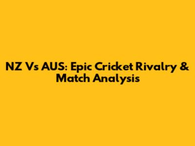 NZ Vs AUS: Epic Cricket Rivalry & Match Analysis