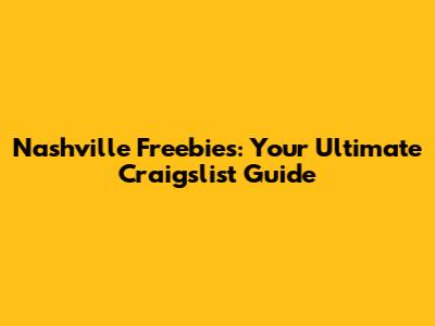 Nashville Freebies: Your Ultimate Craigslist Guide