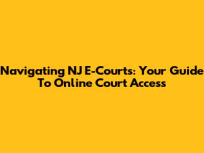 Navigating NJ E-Courts: Your Guide To Online Court Access