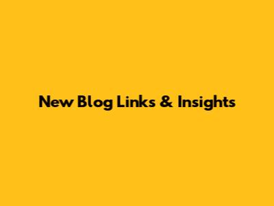 New Blog Links & Insights