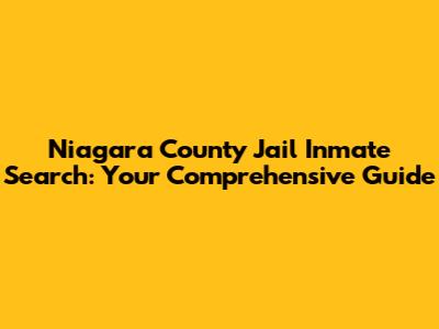Niagara County Jail Inmate Search: Your Comprehensive Guide