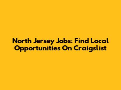 North Jersey Jobs: Find Local Opportunities On Craigslist