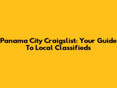 Panama City Craigslist: Your Guide To Local Classifieds