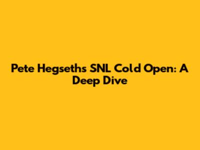 Pete Hegseth's SNL Cold Open: A Deep Dive