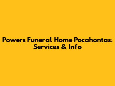 Powers Funeral Home Pocahontas: Services & Info