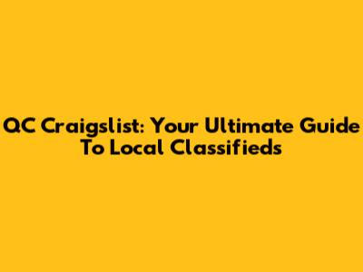 QC Craigslist: Your Ultimate Guide To Local Classifieds