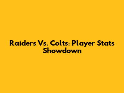 Raiders Vs. Colts: Player Stats Showdown