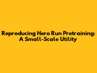 Reproducing Hero Run Pretraining: A Small-Scale Utility