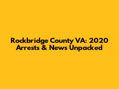 Rockbridge County VA: 2020 Arrests & News Unpacked