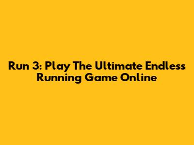 Run 3: Play The Ultimate Endless Running Game Online
