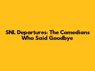 SNL Departures: The Comedians Who Said Goodbye