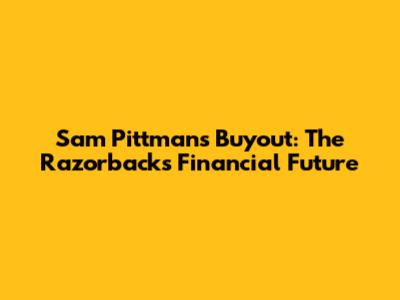 Sam Pittman's Buyout: The Razorback's Financial Future