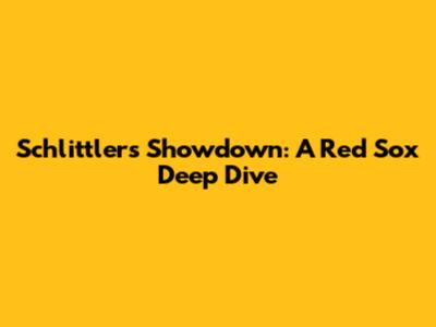 Schlittler's Showdown: A Red Sox Deep Dive