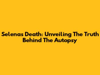 Selena's Death: Unveiling The Truth Behind The Autopsy