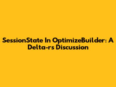 SessionState In OptimizeBuilder: A Delta-rs Discussion