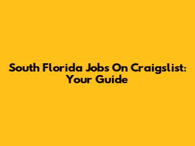 South Florida Jobs On Craigslist: Your Guide