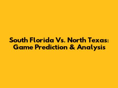 South Florida Vs. North Texas: Game Prediction & Analysis