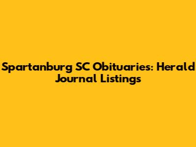 Spartanburg SC Obituaries: Herald Journal Listings