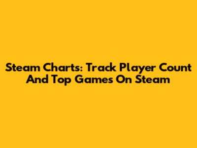 Steam Charts: Track Player Count And Top Games On Steam