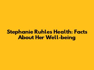 Stephanie Ruhle's Health: Facts About Her Well-being