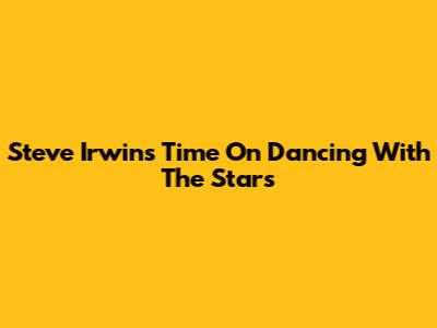 Steve Irwin's Time On Dancing With The Stars