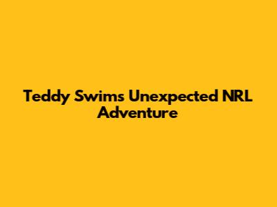 Teddy Swims' Unexpected NRL Adventure