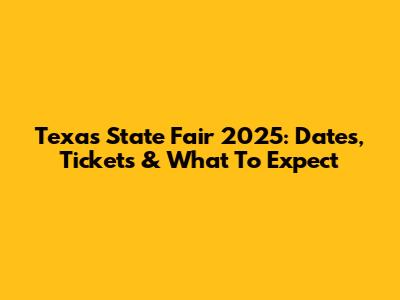 Texas State Fair 2025: Dates, Tickets & What To Expect