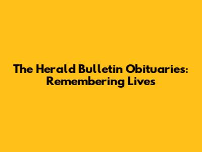 The Herald Bulletin Obituaries: Remembering Lives